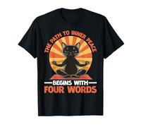 The Path To Inner Peace Begins With Four Words T-Shirt