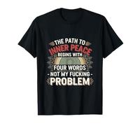 The Path To Inner Peace Begins With Four Words -------- T-Shirt