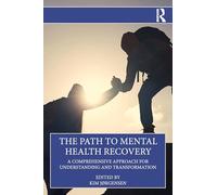 The Path to Mental Health Recovery: A Comprehensive Approach for Understanding and Transformation