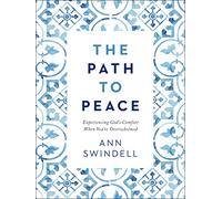 The Path to Peace: Experiencing God's Comfort When You're Overwhelmed