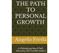THE PATH TO PERSONAL GROWTH: A Lifelong journey of Self-Discovery and Transformation