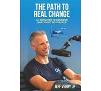 The Path To Real Change: An Invitation To Consider What Might Be Possible