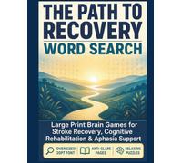 The Path to Recovery Word Search: Large Print Brain Games for Stroke Recovery, Aphasia Support, Cognitive Rehabilitation, Memory, Focus & Cognitive Therapy Exercises