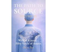 THE PATH TO SOURCE (Vol. 6): Willful Return · Fifty Voices of Source