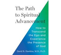 The Path to Spiritual Advancement: How to Transcend the Ego and Experience the Presence of God