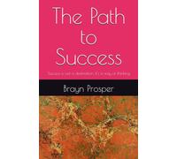 The Path to Success: Success is not a destination, it's a way of thinking