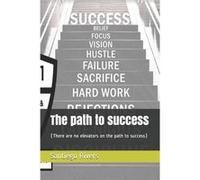 The path to success There are no elevators on the path to success - Santiego Rivers - Amazon Digital Services LLC KDP - Livre en Anglais Santiego RiversSantiego Rivers (Auteur)