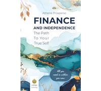 The Path to Your True Self - Finance and Independence: A Proven Workbook for Self-Discovery