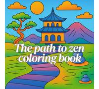 The Path to Zen Coloring Book: Peaceful Pathways