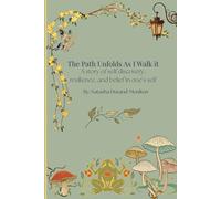 The Path Unfolds As I Walk It: A story of self discover, resilience, and belief in one's self