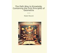 The Path-Way to Knowledg, Containing the First Principles of Geometrie