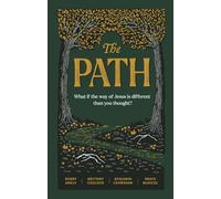 The Path: What if the Way of Jesus is Different than You Thought? (A Contemporary Allegory of Faith, Purpose, and Identity in Today’s World)