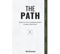 The PATH Year 1: Build your son's life on an unshakeable foundation by walking a simple, daily path.