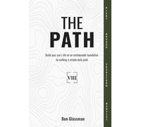 The PATH Year 8: Build your son's life on an unshakeable foundation by walking a simple, daily path.