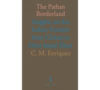 The Pathan Borderland: Insights on the Indian Frontier from Chitral to Dera Ismail Khan