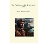 The Pathfinder; Or, The Inland Sea