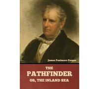 The Pathfinder; Or, The Inland Sea