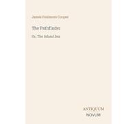 The Pathfinder: Or, The Inland Sea