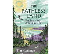 The Pathless Land Finding a Way Across Ireland - Tim Hannigan - Apollo - ebook (ePub) - Livre