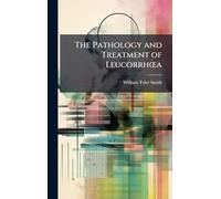 The Pathology and Treatment of LeucorrhÅ"a