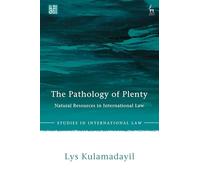 The Pathology of Plenty: Natural Resources in International Law