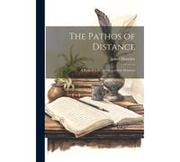 The Pathos Of Distance: A Book Of A Thousand And One Moments
