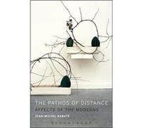 The Pathos Of Distance: Affects Of The Moderns (Paperback) Jean - Michel Rabate, (Auteur)