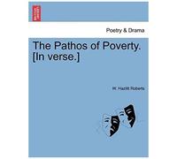 The Pathos Of Poverty. [In Verse.]