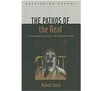 The Pathos of the Real: On the Aesthetics of Violence in the Twentieth Century Buch, Robert (Auteur)