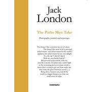 The Paths Men Take: Photographs, Journals and Reportages