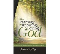 The Pathway To Knowing And Loving God
