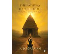 The Pathway to Surrender: The Spiritual Essence of Hinduism
