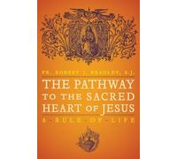 The Pathway to the Sacred Heart of Jesus: A Rule of Life