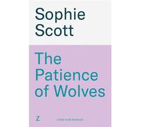 The Patience of Wolves A debut gothic fantasy of creatures, folklore and small-town secrets - Sophie Scott - Zaffre - ebook (ePub) - Livre