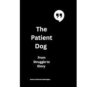 The Patient Dog: From Struggle to Glory