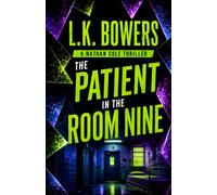 The Patient in Room Nine: A Psychological Crime Thriller - The Nathan Cole Thrillers Book 2