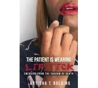 The Patient Is Wearing Lipstick