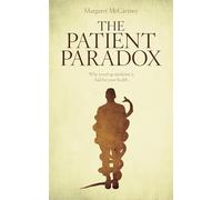 The Patient Paradox: Why Sexed-up Medicine Is Bad for Your Health