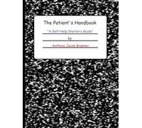 The Patient's Handbook: A Self-Help Starter's Guide