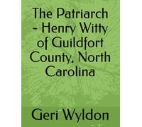The Patriarch - Henry Witty of Guildfort County, North Carolina