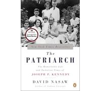 The Patriarch: The Remarkable Life and Turbulent Times of Joseph P. Kennedy