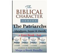 The Patriarchs: Abraham, Isaac & Jacob + Free Book - Lot (The Biblical Character Series)