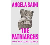 The Patriarchs: How Men Came to Rule