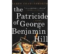 The Patricide Of George Benjamin Hill