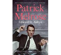 The Patrick Melrose Novels: Never Mind, Bad News, Some Hope, Mother's Milk and At Last