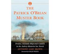 The Patrick O'Brian Muster Book: Persons, Animals, Ships and Cannon in the Aubrey-Maturin Sea Novels