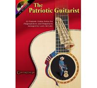 The Patriotic Guitarist: 22 Patriotic Guitar Solos For Fingerpickers And Flatpickers [With Cd]