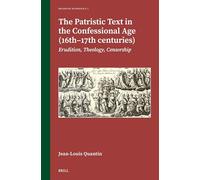 The Patristic Text in the Confessional Age (16th-17th Centuries): Erudition, Theology, Censorship