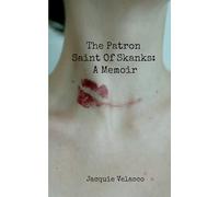 The Patron Saint Of Skanks: A Memoir