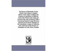 The Patrons of Husbandry on the Pacific Coast. Being a Complete History of the Origin, Condition and Progress of Agriculture in Different Parts of the Carr, Ezra Slocum (Auteur)